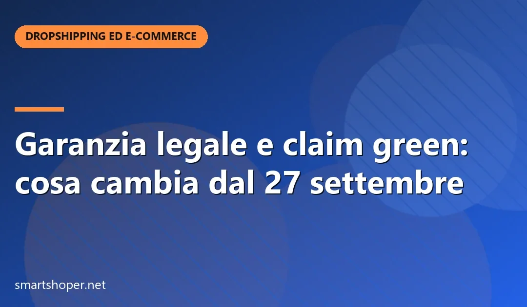 Garanzia legale e claim green: cosa cambia dal 27 settembre